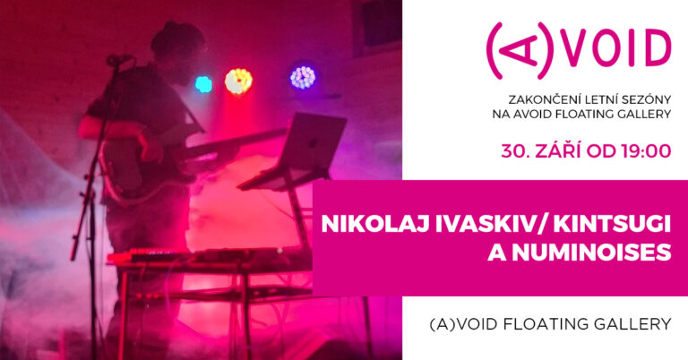 Zakončení letní sezóny na Avoid Floating Gallery - Nikolaj Ivaskiv/ kintsugi a Numinoises